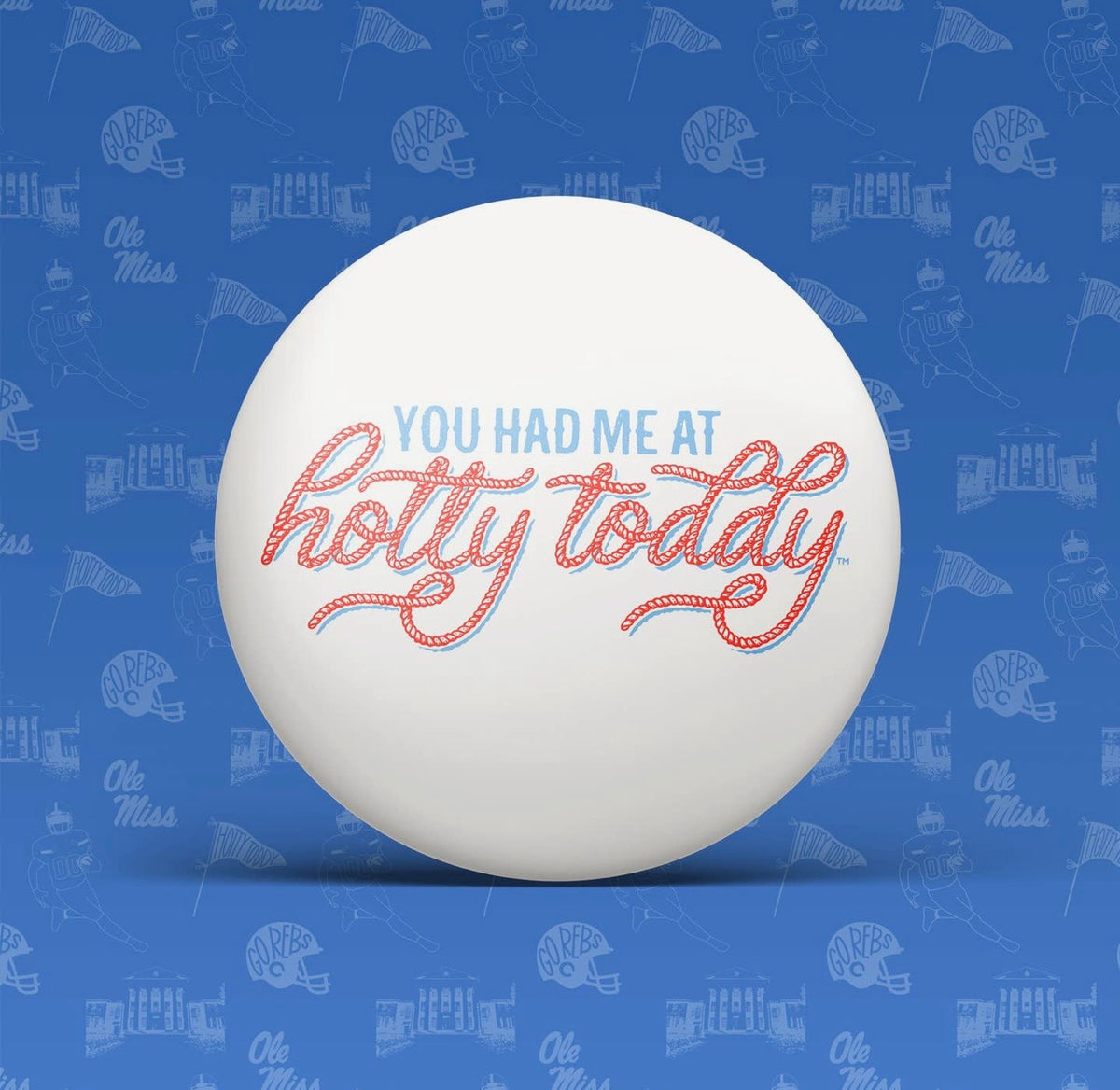 You Had Me At Hotty Toddy Game Day/ Tailgate Button