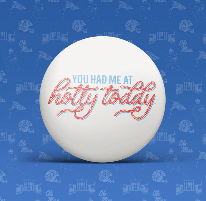 You Had Me At Hotty Toddy Game Day/ Tailgate Button
